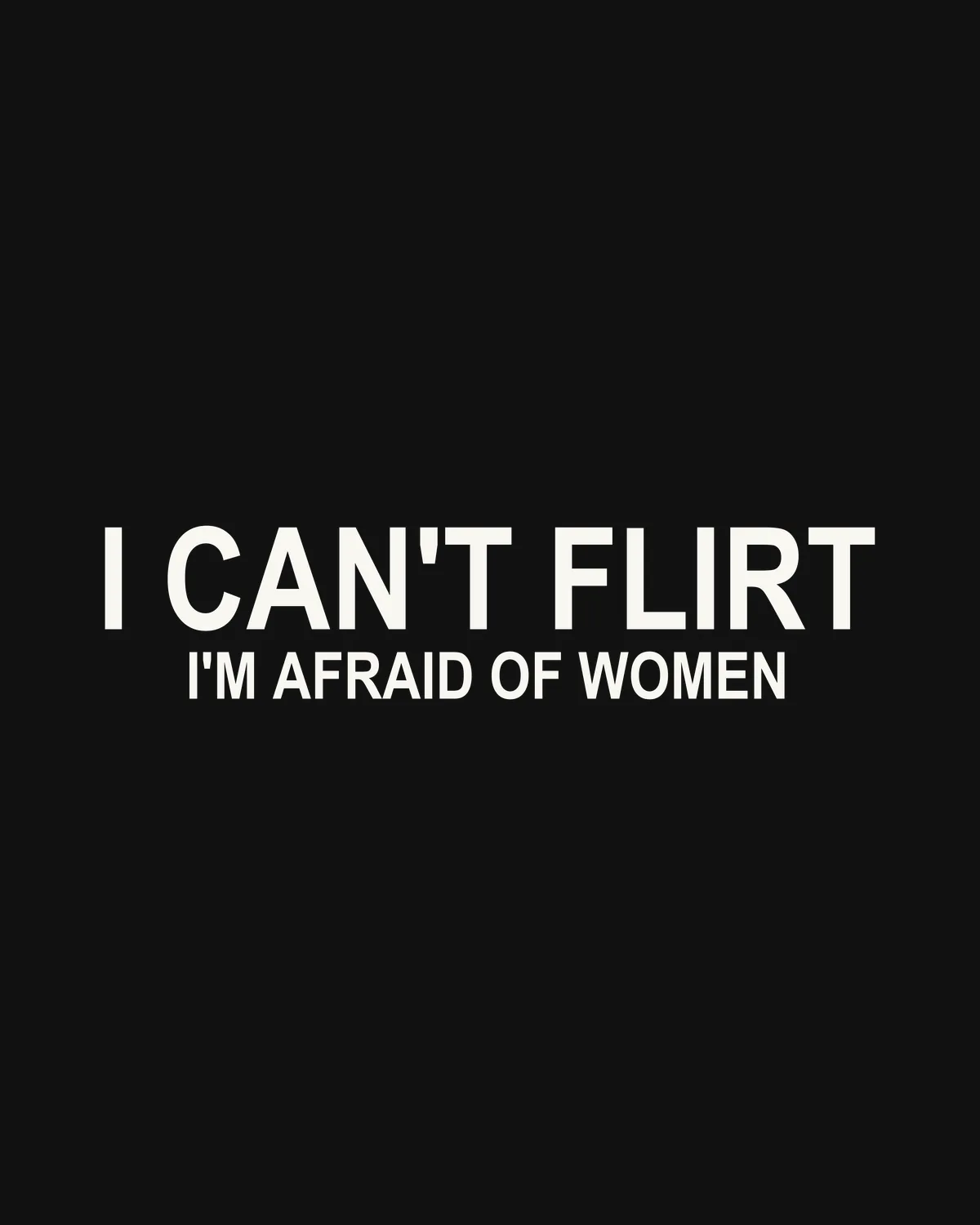 I CAN'T FLIRT — I'M AFRAID OF WOMEN – the line up close