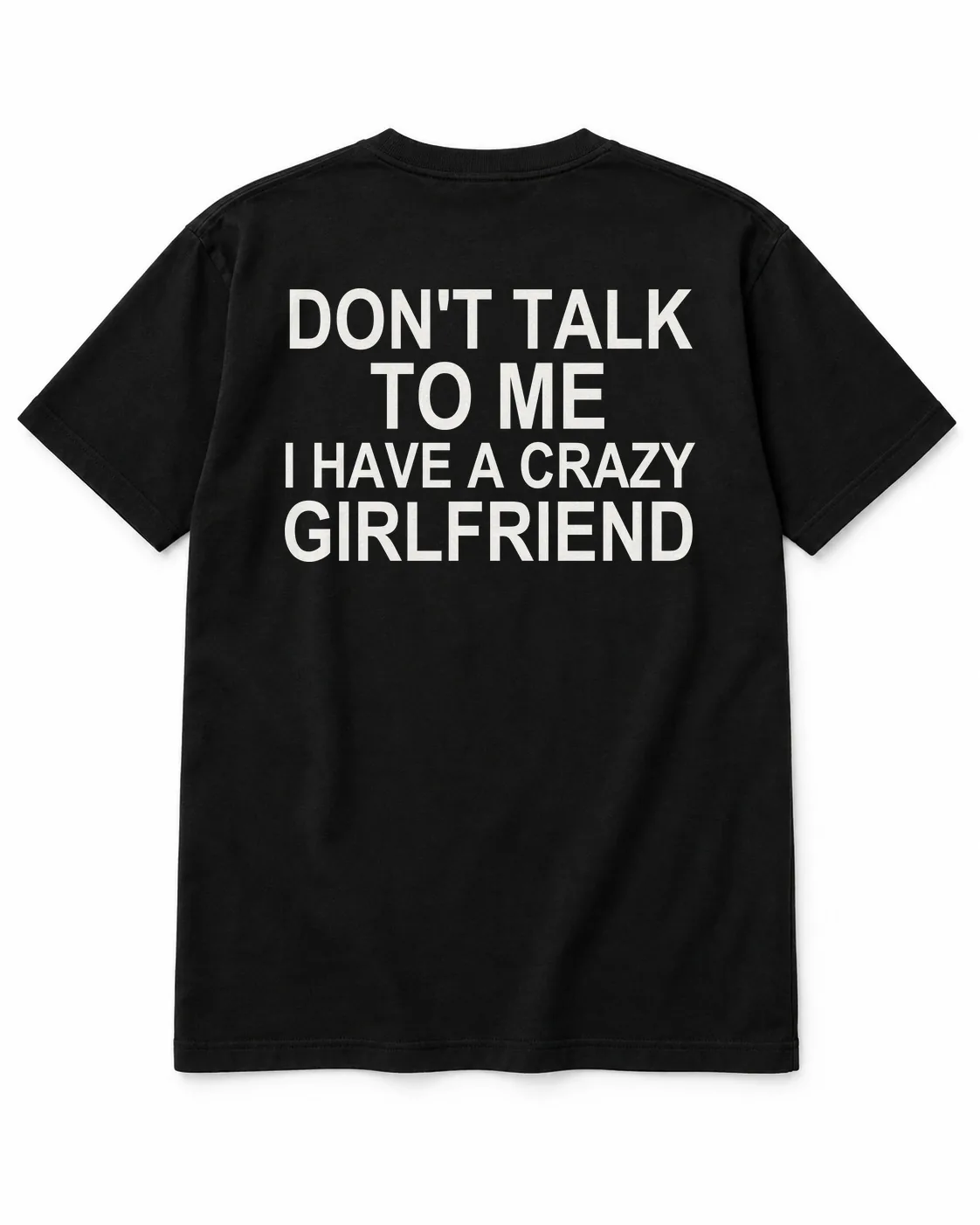 DON'T TALK TO ME — I HAVE A CRAZY GIRLFRIEND – Statement-Shirt