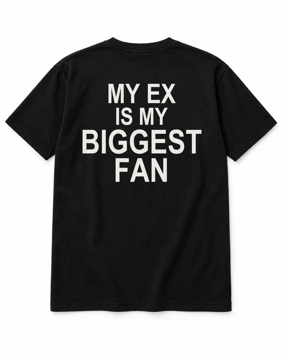 MY EX IS MY BIGGEST FAN – Statement-Shirt