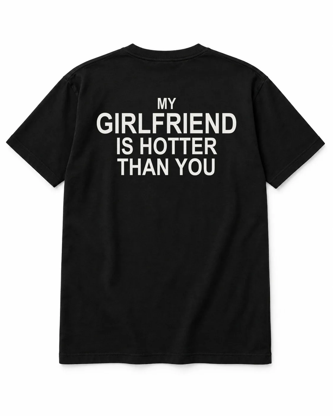MY GIRLFRIEND IS HOTTER THAN YOU – Statement-Shirt