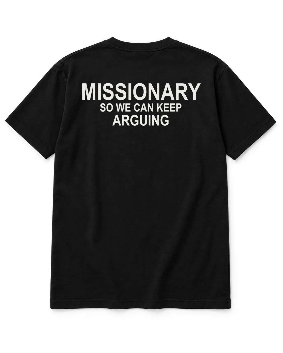 MISSIONARY — SO WE CAN KEEP ARGUING – Statement-Shirt